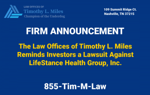 INVESTOR ALERT: The Law Offices of Timothy L. Miles Reminds Investors of a Lawsuit Against LifeStance Health Group, Inc.