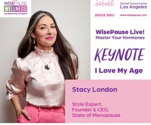 STACY LONDON JOINS WISEPAUSE WELLNESS LIVE! AND 20+ LEADING EXPERTS WITH GROUNDBREAKING MIDLIFE APPROACHES FOR WOMEN
